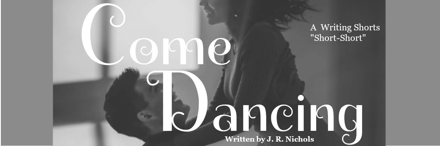A Couple Dancing and the Title overlay: "Come Dancing," A Free Short Story Written By J. R. Nichols